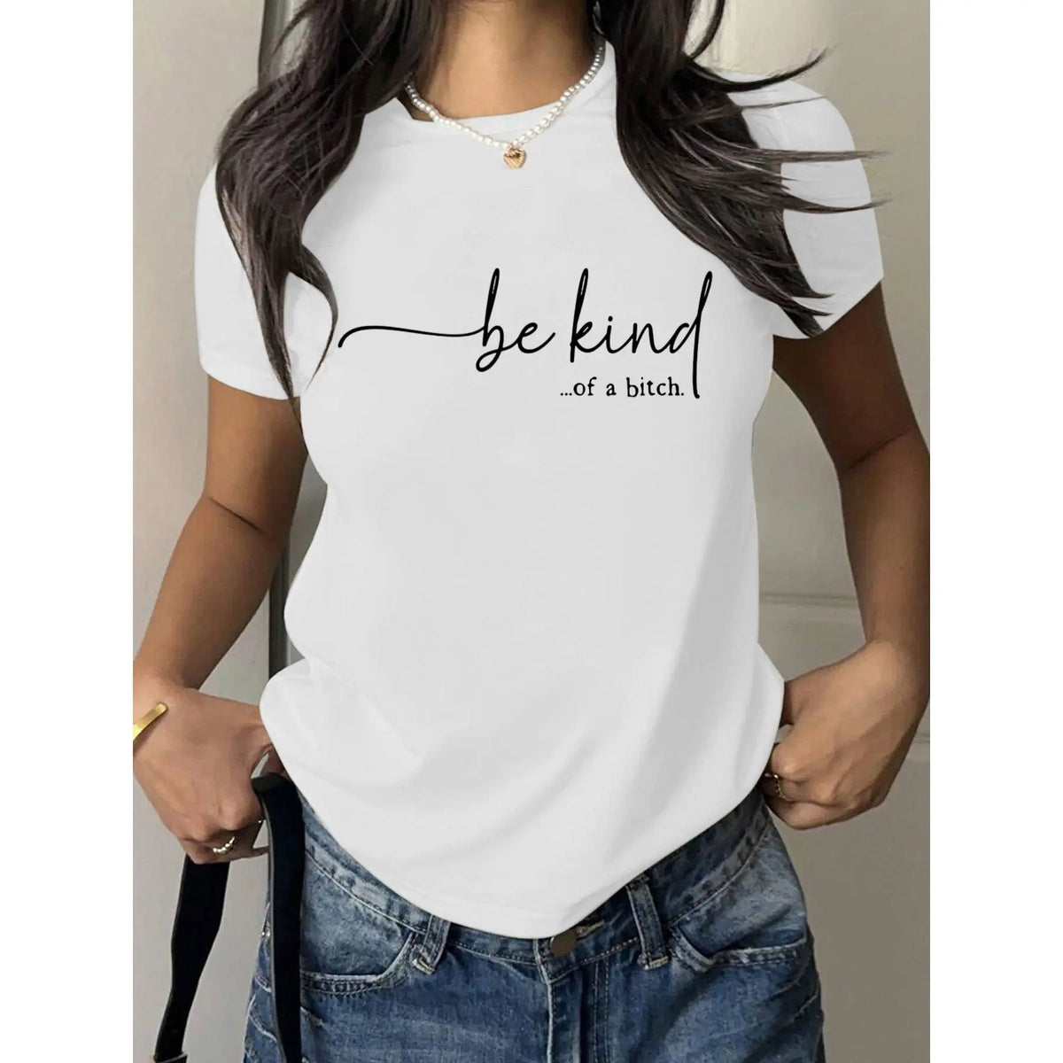 Women's T - Shirt: Edgy 'be kind...of a bitch.' Design, Blending Sweet and Sassy for a Unique Fashion Statement