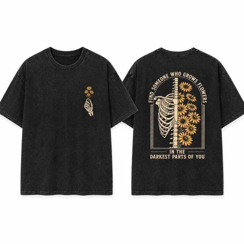 Find Someone Who Grows Flowers In The Darkest Parts Shirt, Comfort Colors Skeleton Graphic Tee, Romantic Love Gift Top