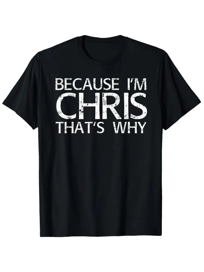 Unisex 100% Cotton Round Neck Short-Sleeve Athletic Tee Shirt - Funny "Because I'm Chris" Graphic, Relaxed Fit, Breathable Fabric, Streetwear, Casual Apparel, Fun Gift