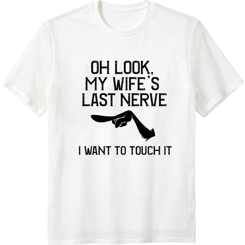 Oh Look My Wife's Last Nerve T-shirt I Want To Touch It Vintage Grumpy Husband Graphic Design Funny Couple Gift Sarcastic Humor Fans