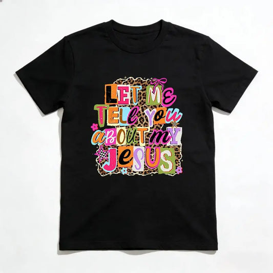 Let Me Tell You About My Jesus" T-shirt, Christian-style leopard print, faith quote T-shirt design, religious Easter shirt. Fit Womenswear Top Knit,sohochic