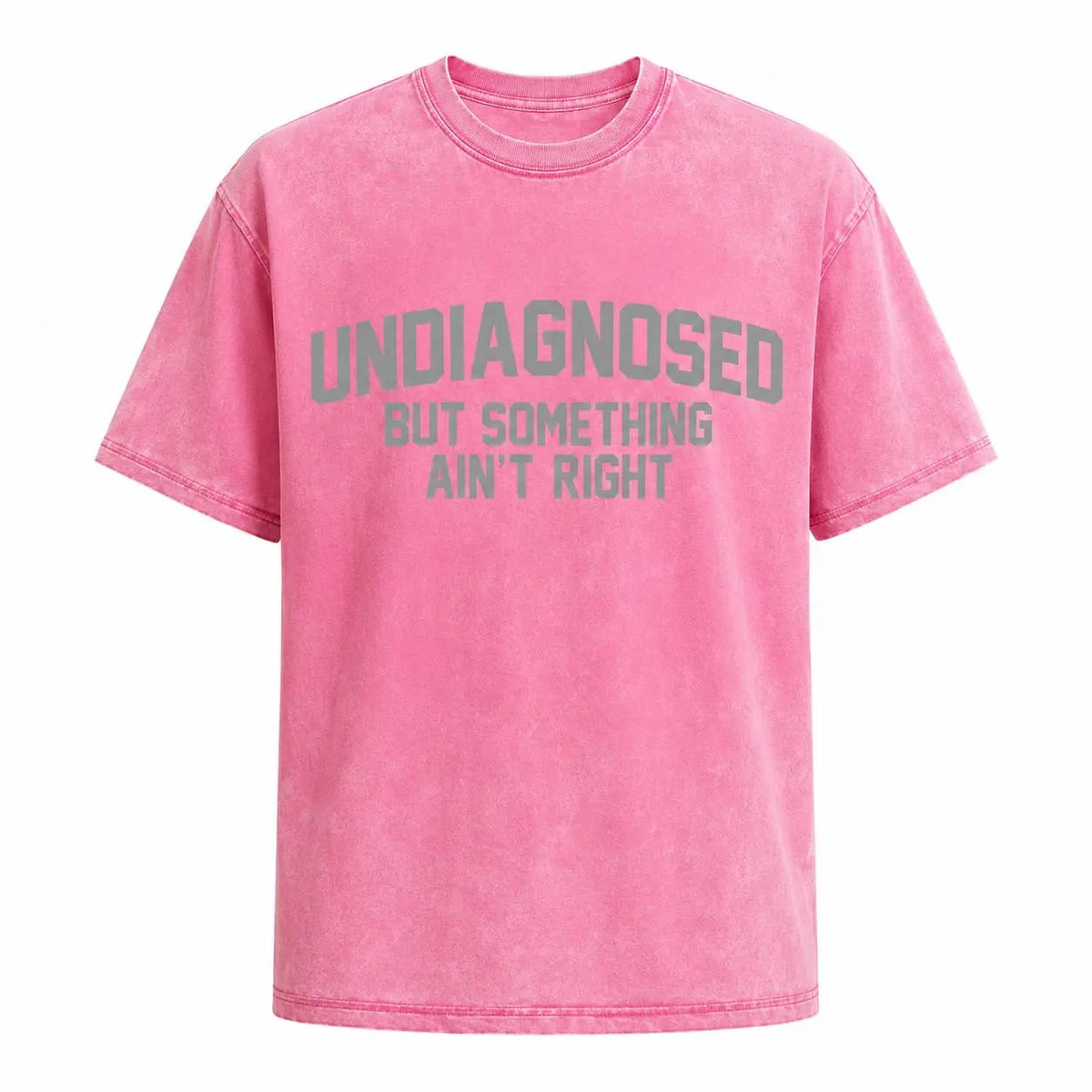 Short Sleeve Print Funny 'Undiagnosed But Something Ain't Right' Humor T-Shirt