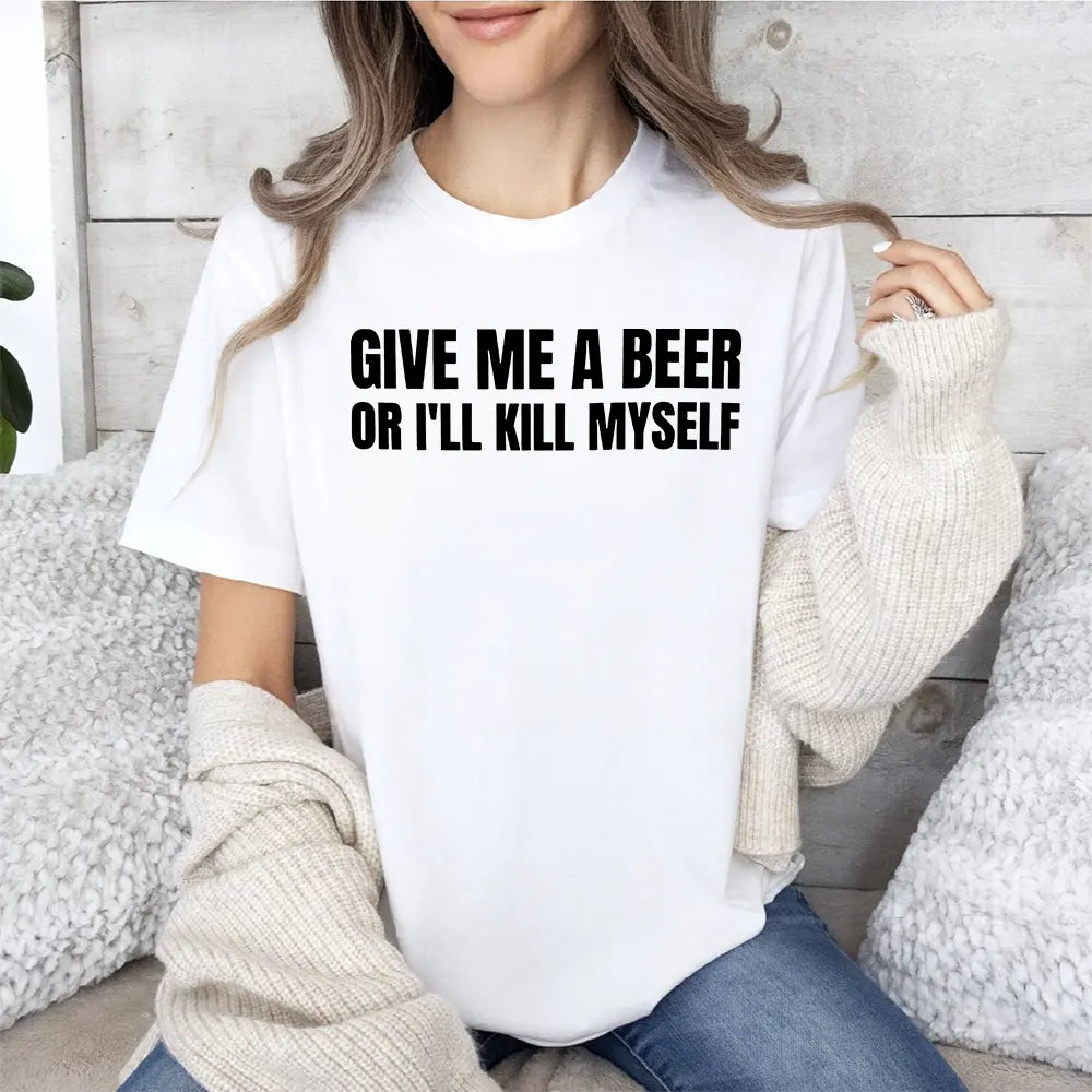 Give Me A Beer Unisex Garment Dyed T shirt - Funny Shirt -Joke - Party - Gift for Men and Women Casual Round Neck Menswear Smooth