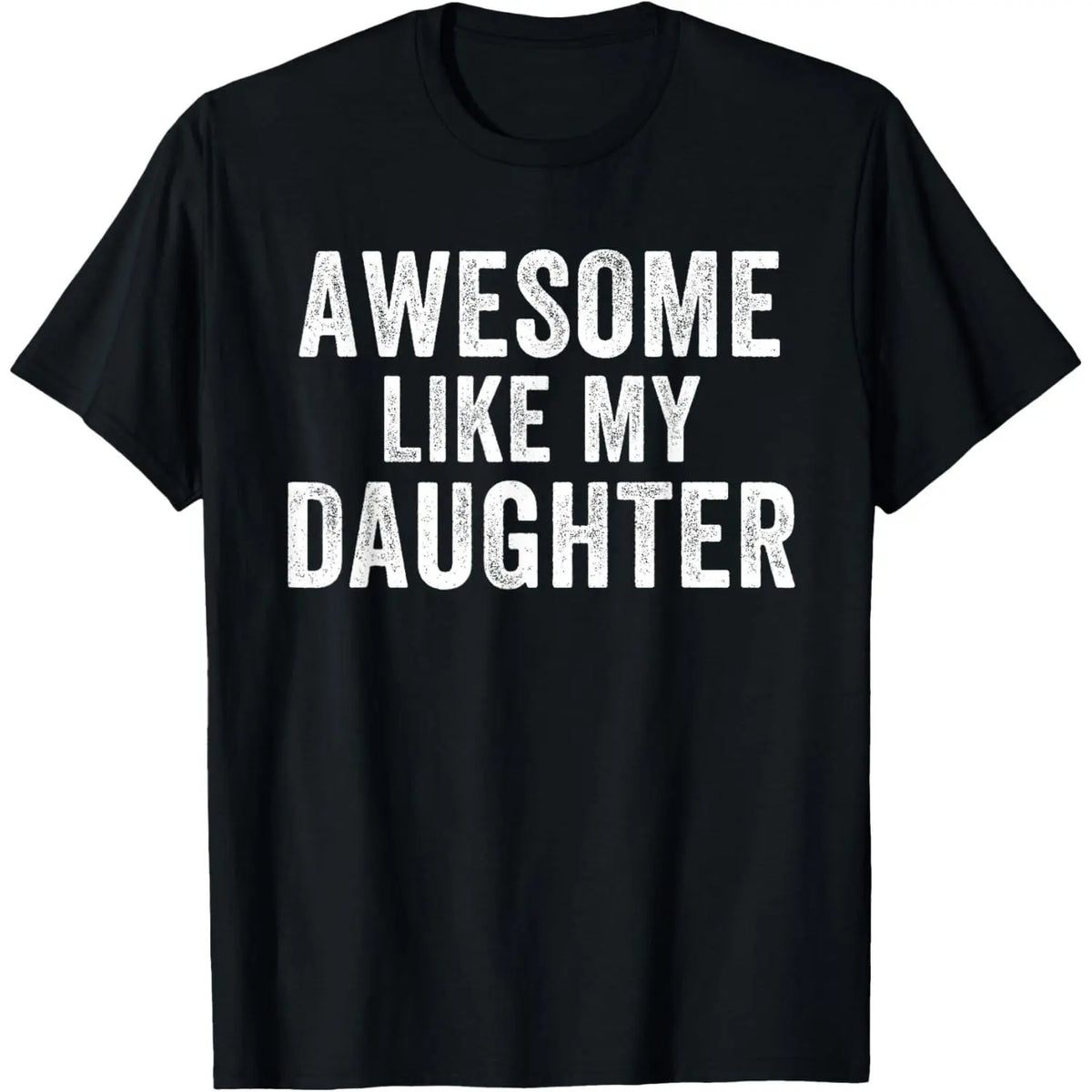 Men's 100% Cotton Short-Sleeve Vintage Distressed Graphic T-Shirt - Casual Menswear Top, "Awesome Like My Daughter" Text Print, Proud Dad Father’s Day Gift, Shortsleeve, Mens Gifts,sohochic