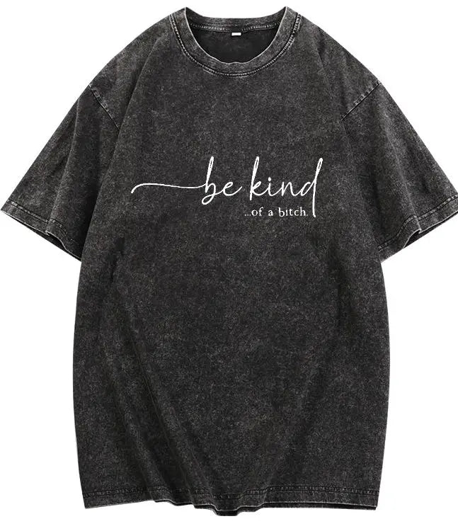 Women's T - Shirt: Edgy 'be kind...of a bitch.' Design, Blending Sweet and Sassy for a Unique Fashion Statement