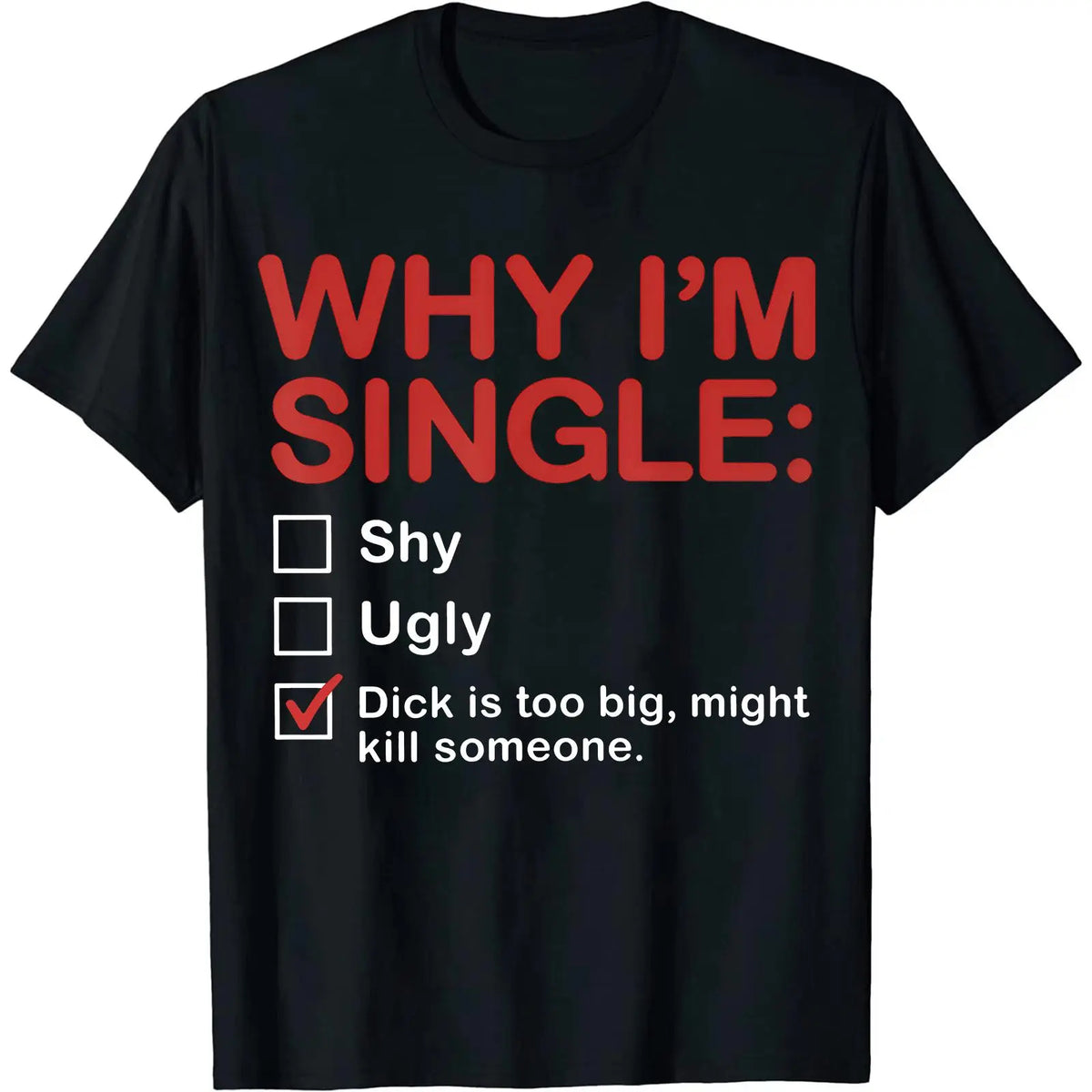 Why I'm Single Checkbox Funny Dating Humor T-Shirt unisex T-Shirt