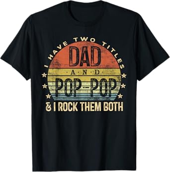 I Have Two Titles Dad And Pop-Pop I Rock Them Both Vintage T-Shirt