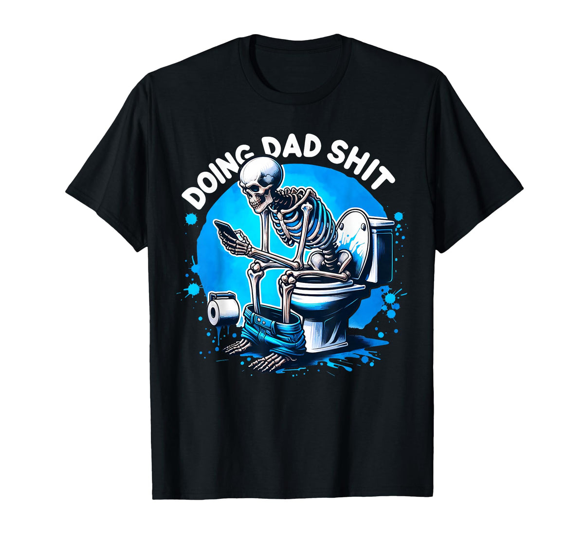 Mens Doing Hot Dad Shits Funny Father's Day Skeleton T-Shirt