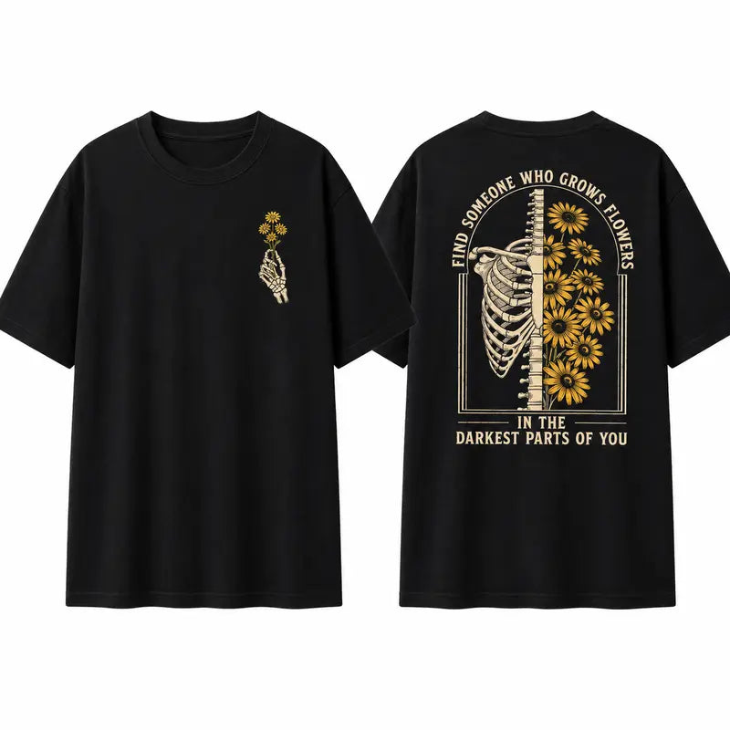 Find Someone Who Grows Flowers In The Darkest Parts Shirt, Comfort Colors Skeleton Graphic Tee, Romantic Love Gift Top