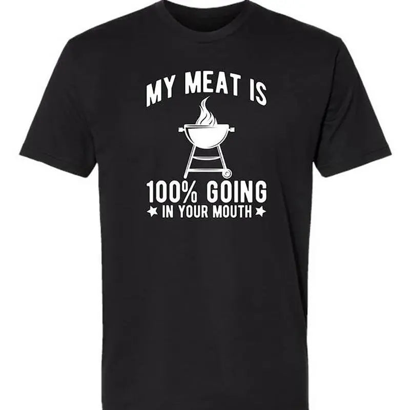 Funny BBQ Graphic T-Shirt for Men and Women - My Meat Is 100% Going In Your Mouth, Casual Classic Short Sleeve 100% Cotton Top