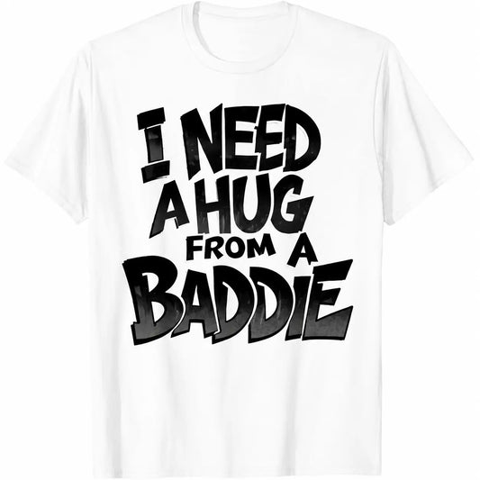 Men's Short-Sleeve Round Neck Graphic T-Shirt - Casual Streetwear Menswear "I Need A Hug from A Baddie" Men's Graphic Shirts
