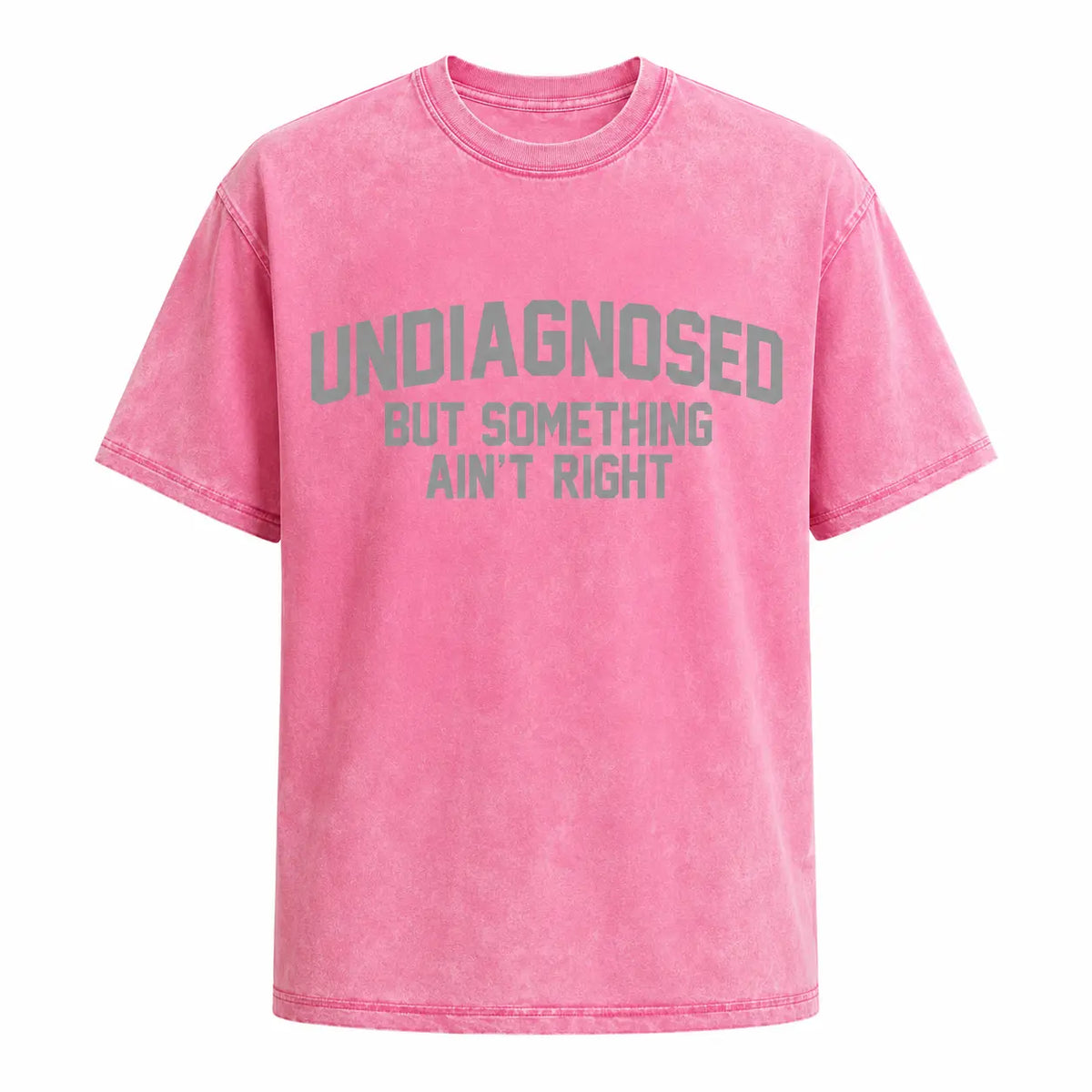 Short Sleeve Print Funny 'Undiagnosed But Something Ain't Right' Humor T-Shirt