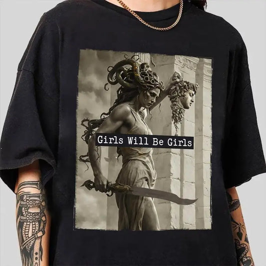 Mythology - Inspired T - Shirt: "Girls Will Be Girls" with a Powerful Medusa - like Figure, Blending Ancient Legends and Modern Attitude,sohochic
