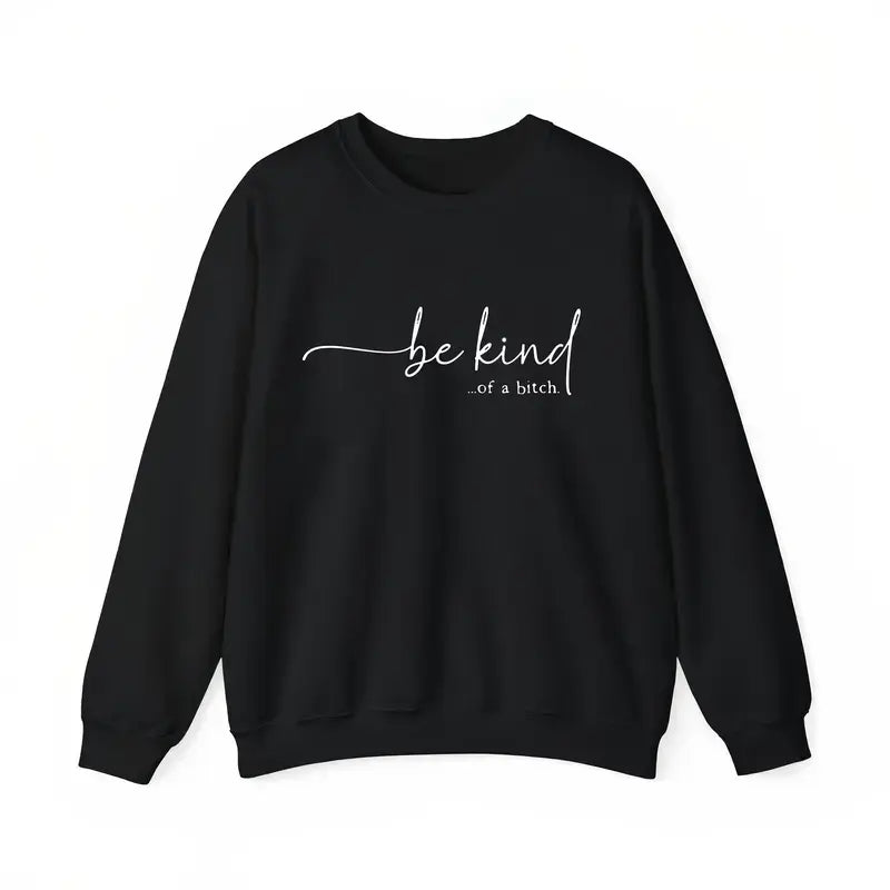 Women's T - Shirt: Edgy 'be kind...of a bitch.' Design, Blending Sweet and Sassy for a Unique Fashion Statement