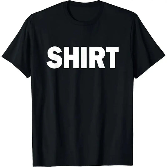 T-Shirt That Says Shirt. Simple One Word Funny Message T-Shirt,Made in USA