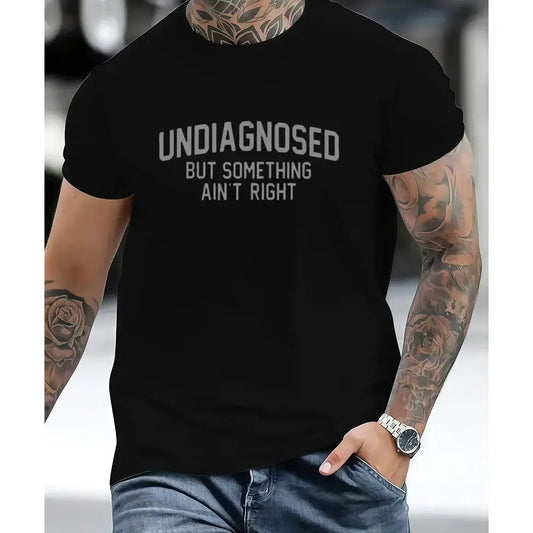 Short Sleeve Print Funny 'Undiagnosed But Something Ain't Right' Humor T-Shirt Casual Apparel