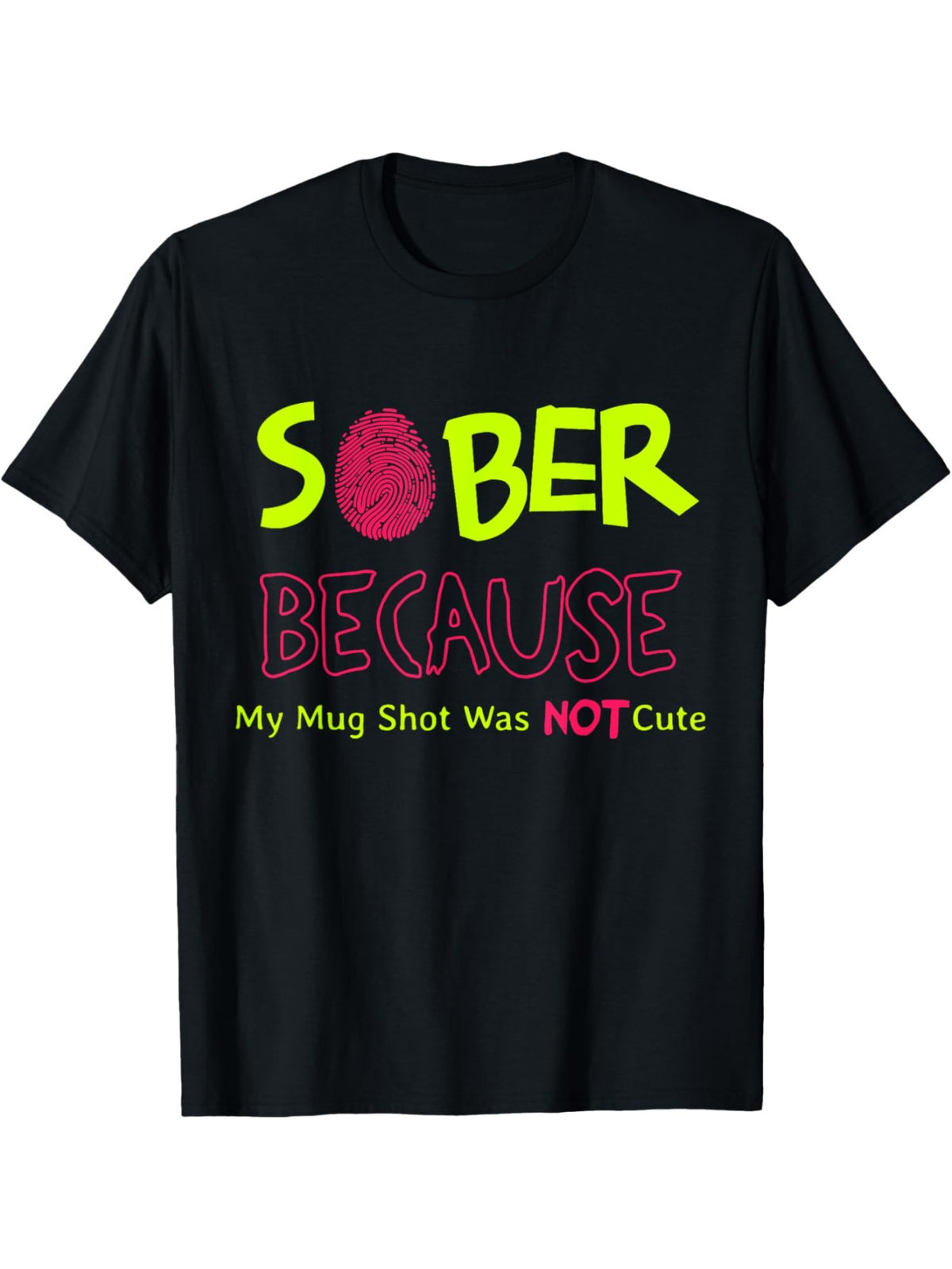 Funny Sobriety Gift T-Shirt - Sober Because My Mug Shot Was Not Cute - Pink & Green Sobriety Lettering, Soft Crew Neck Short Sleeve Tee for Men & Women - Addiction Recovery Apparel, 1 Year/5 Year/10 Year Milestone Gift, Casual Streetwear