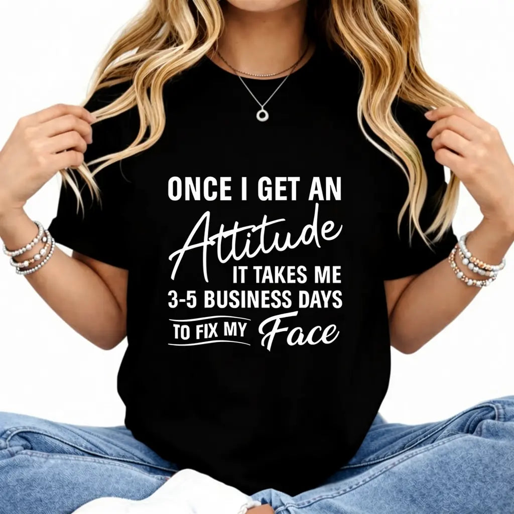 Funny Once I Get An Attitude It Takes Me Women Gift Printed T-shirt, Short-sleeved Crew Neck Casual Top, Suitable For All Seasons, Women's Wear
