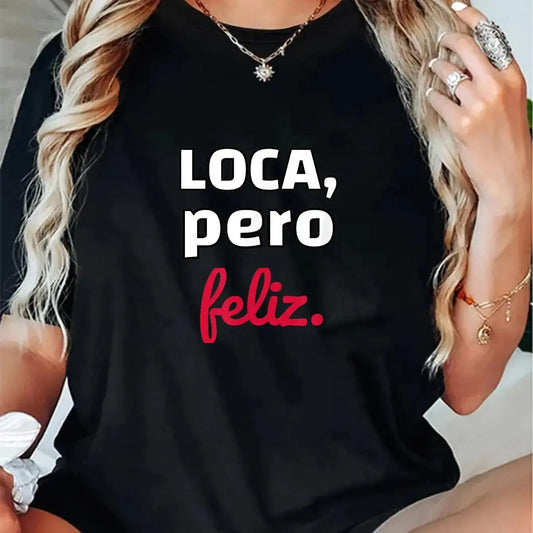 Unisex LOCA, pero Peliz.Chola fun T-Shirt Loca Pero Feliz Funny Spanish Spanglish Crazy girl