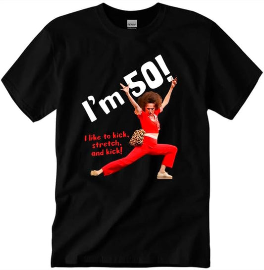 Generic Sally Omalley I'm 50 T-Shirt I Like to Kick Stretch and Kick Shirt Unisex Crewneck Short Sleeve Casual Graphic Tee