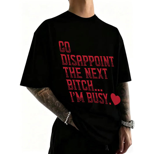 100% Cotton Go Disappoint The Next Bitch I'm Busy Heart T-Shirt Women Men Unisex Clothing Streetwear
