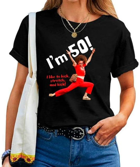 Generic Sally Omalley I'm 50 T-Shirt I Like to Kick Stretch and Kick Shirt Unisex Crewneck Short Sleeve Casual Graphic Tee