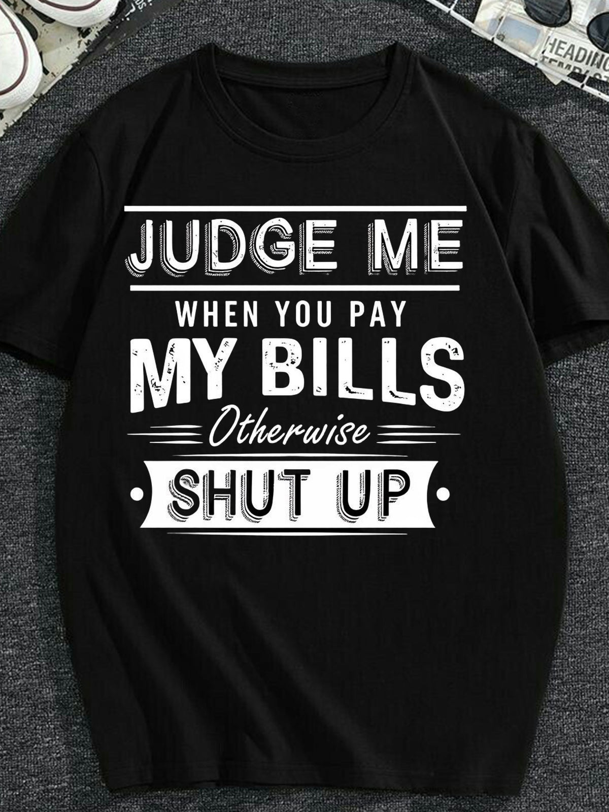 Funny Judge Me When You Pay My Bills T-Shirt - Black Crew Neck Short Sleeve Shirt with Bill Payment Humor, Comfortable All-Wear, Machine Washable Casual Top, Plus Size