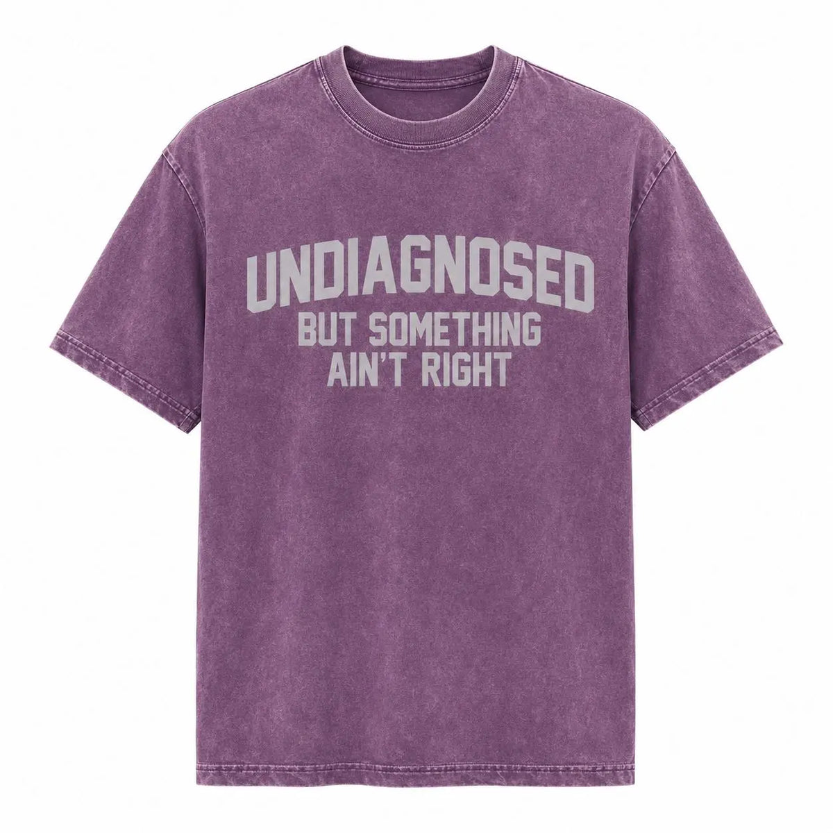 Short Sleeve Print Funny 'Undiagnosed But Something Ain't Right' Humor T-Shirt