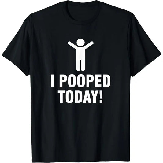 I Pooped Today T-Shirt Unisex T-shirt