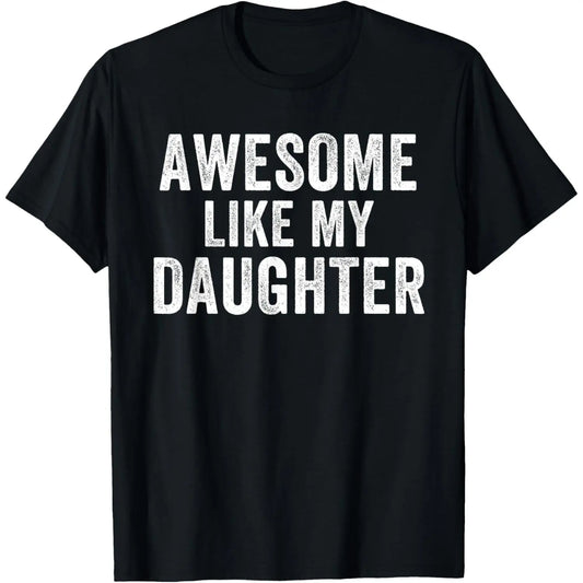 Men's 100% Cotton Short-Sleeve Vintage Distressed Graphic T-Shirt - Casual Menswear Top, "Awesome Like My Daughter" Text Print, Proud Dad Father’s Day Gift, Shortsleeve, Mens Gifts,sohochic