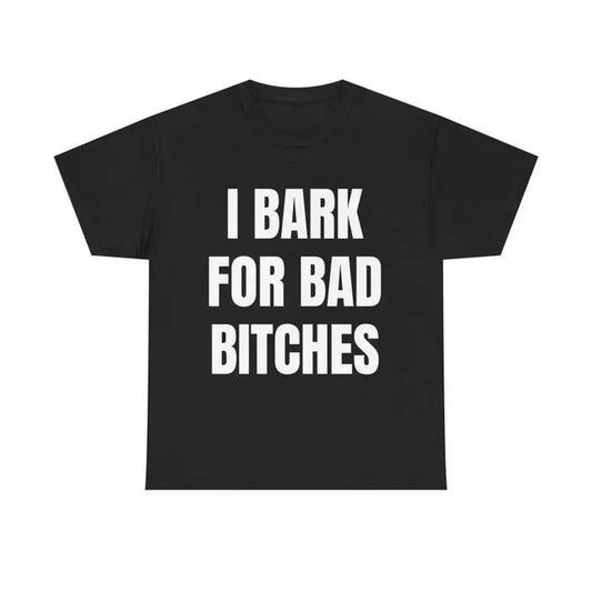 Women's Short-Sleeve Round Neck "I Bark for Bad Bitches" Graphic Tee - Casual, Funny Shirts, Sarcastic Apparel, Gen Z Delulu Dog Boy Unhinged Semp Energy Top, Graphic Tees Women, Shortsleeve, Durable Stitching, Breathable Fabric,sohochic