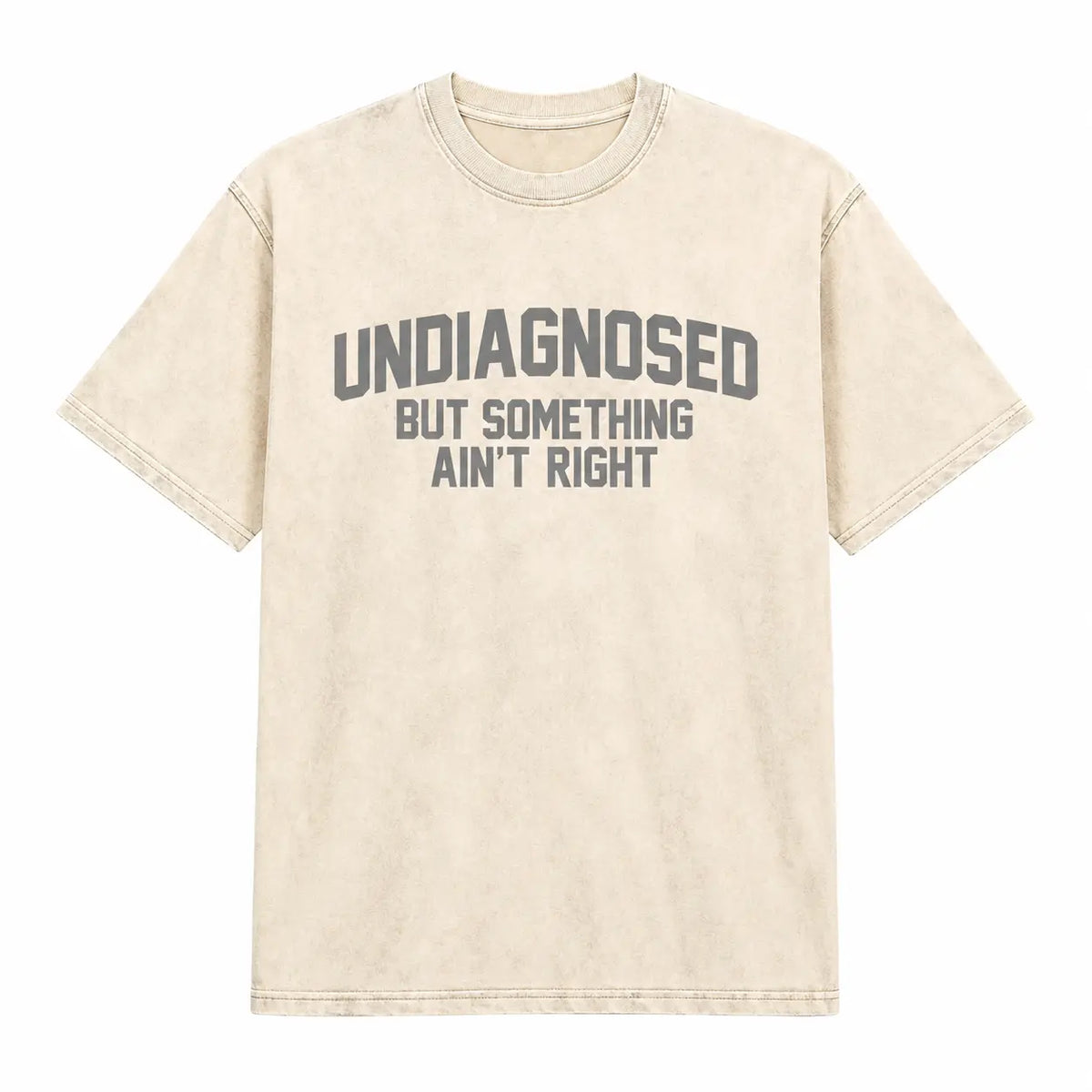 Short Sleeve Print Funny 'Undiagnosed But Something Ain't Right' Humor T-Shirt