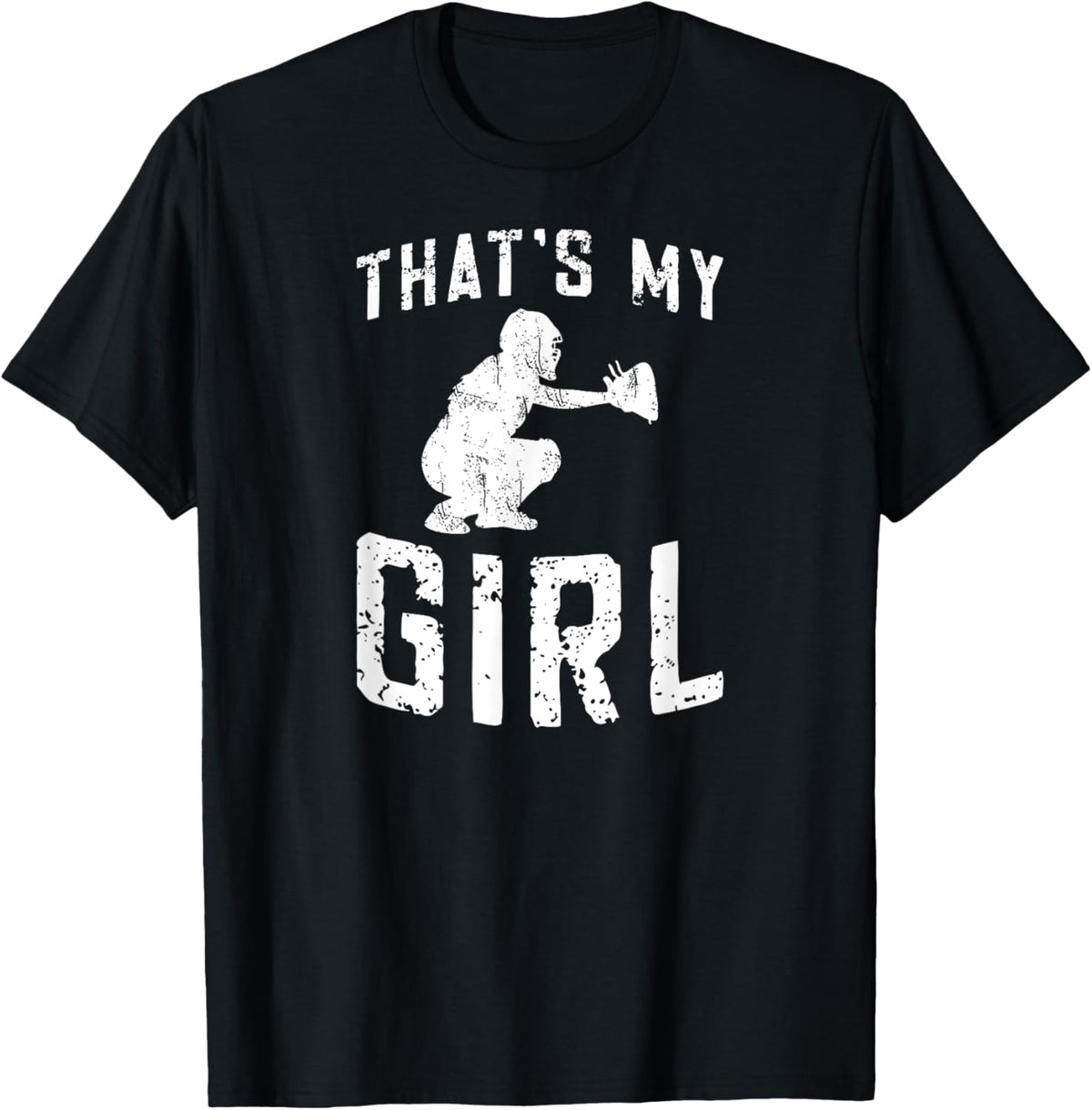 That's My Girl Softball Catcher Dad Of A Softball Catcher T-Shirt