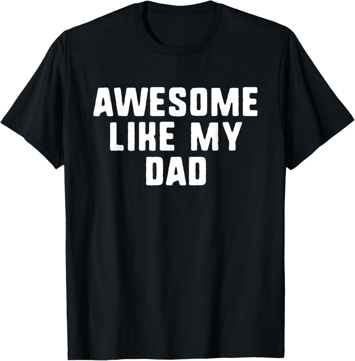 Awesome Like My Dad Father Funny Cool T-Shirt