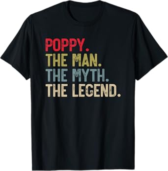 Poppy the Man the Myth the Legend Father's Day for Grandpa T-Shirt
