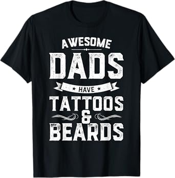 Awesome Dads Have Tattoos And Beards Gift Funny Father's Day T-Shirt