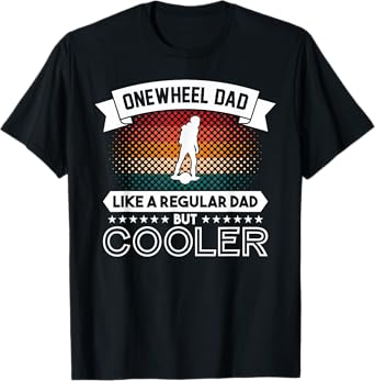 Onewheel GT Eskate Dad One Wheel GTS Skateboard T-Shirt