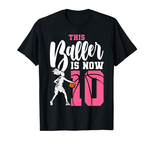 This Baller Is Now 10 Year Old Basketball 10th Birthday Girl T-Shirt