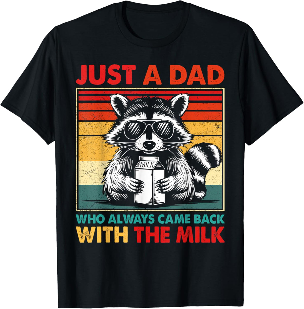 Just A Dad Who Always Came Back fathers day Funny Mens Retro T-Shirt