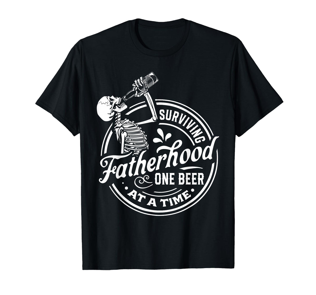 Surviving Fatherhood One Beer At A Time Funny Fathers Day T-Shirt