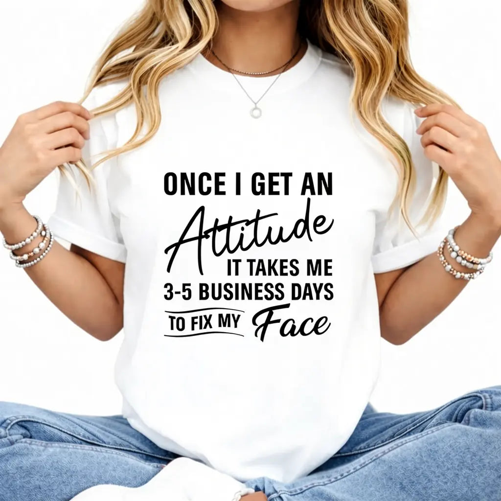 Funny Once I Get An Attitude It Takes Me Women Gift Printed T-shirt, Short-sleeved Crew Neck Casual Top, Suitable For All Seasons, Women's Wear