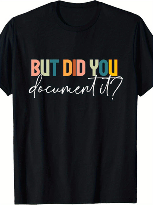 But Did You Document It? Funny for hr Office Men'S T-Shirt - Unisex Black Crew Neck Tee with Multicolor for hr Slogan, Breathable Casual Workwear Gift for HR Professionals, Birthdays & Corporate Events