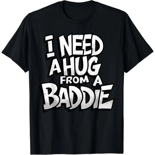 Men's Short-Sleeve Round Neck Graphic T-Shirt - Casual Streetwear Menswear "I Need A Hug from A Baddie"  Men's Graphic Shirts