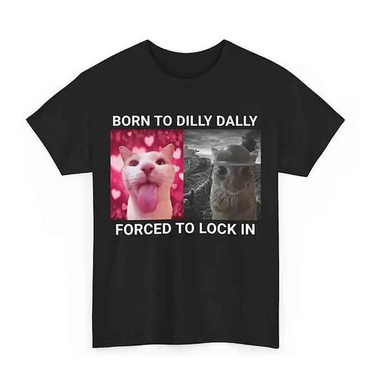 Women's 100% Cotton Classic Round Neck Short-Sleeve Printed Digital Graphic Print Unisex Wear T-Shirt, Funny Cat Meme Top with "Born To Dilly Dally Forced To Lock In" Slogan, Casual Streetwear,sohochic