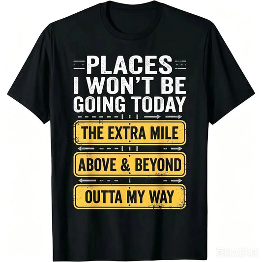 Places I Won't Be Going Today Funny Sarcastic Quote T-Shirt good graphic tees,sohochic