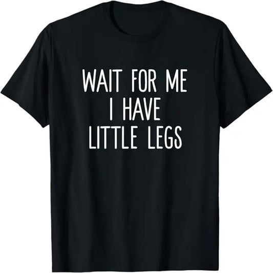 Short-Sleeve T-Shirt, Funny Slogan "Wait For Me I Have Little Legs" Casual Sports Top, Personality-Expressing All-Seasons Sportswear, XXXXL Size