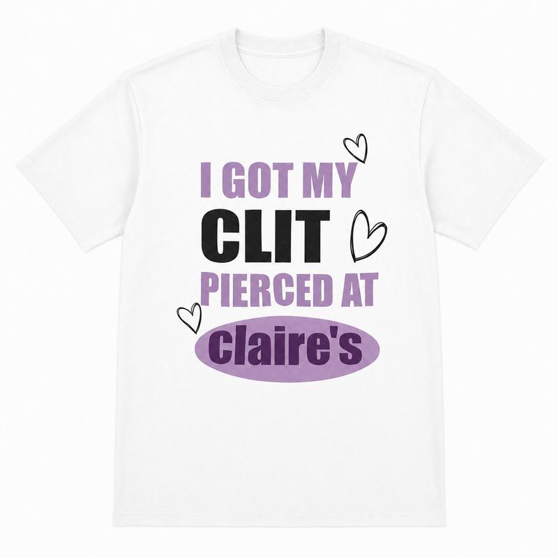 Unhinged Shirts I Got My Clit Pierced Shirt Adult Humor 100% Cotton Casual Crew Neck T-Shirt For Men Women
