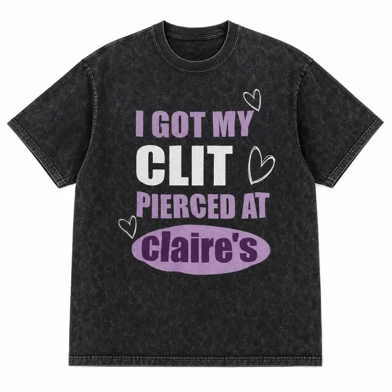 Unhinged Shirts I Got My Clit Pierced Shirt Adult Humor 100% Cotton Casual Crew Neck T-Shirt For Men Women