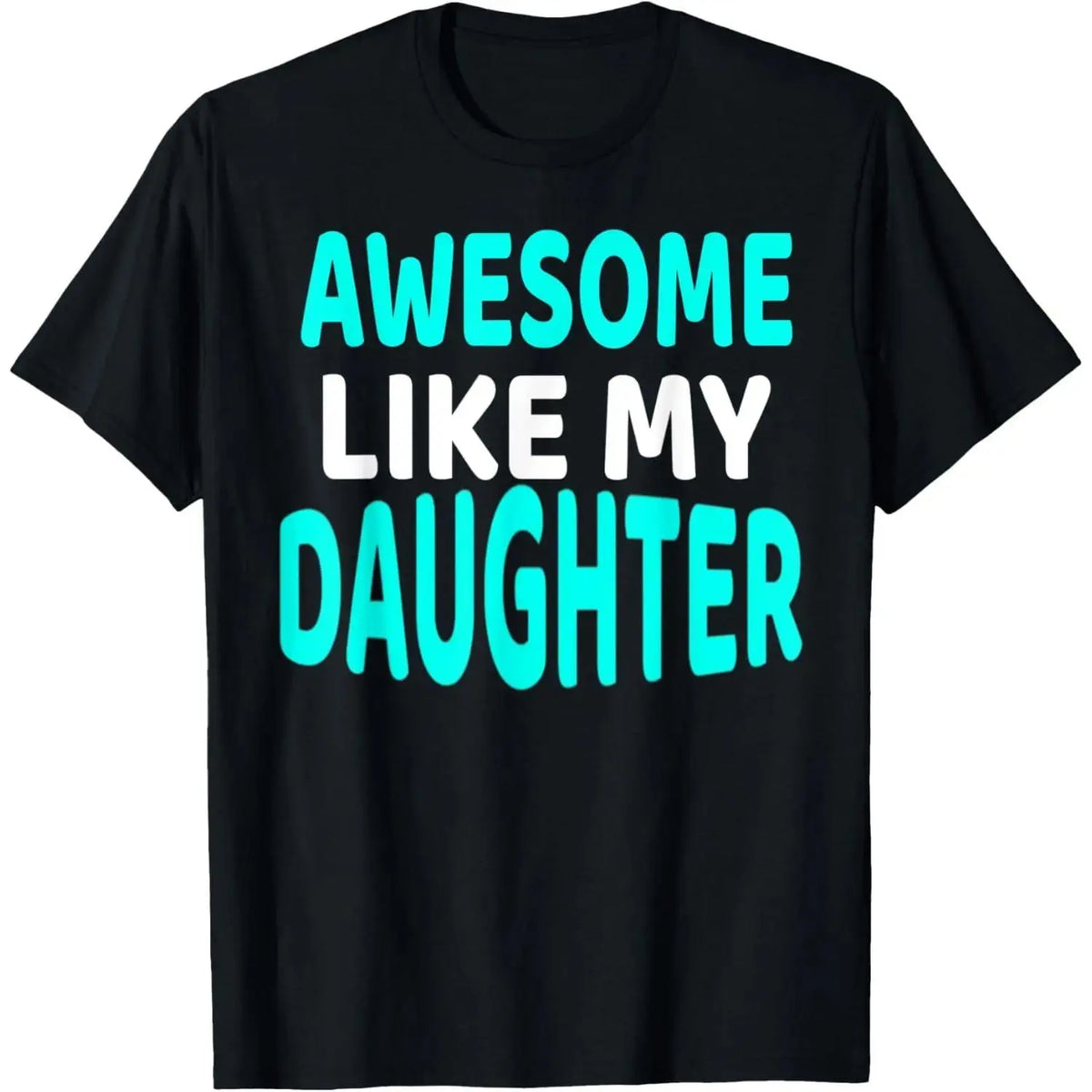 Women's Cotton Short-Sleeve Streetwear Top - "Awesome Like My Daughter" Funny Fathers Day Humor Proud Dad Graphic T-Shirt, Casual Funny Shirts, Shortsleeve, Tshirt, Dad Gift,back to school,back to school shopping,sohochic