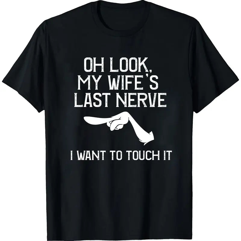 Oh Look My Wife's Last Nerve T-shirt I Want To Touch It Vintage Grumpy Husband Graphic Design Funny Couple Gift Sarcastic Humor Fans